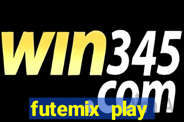 futemix play futebol ao vivo